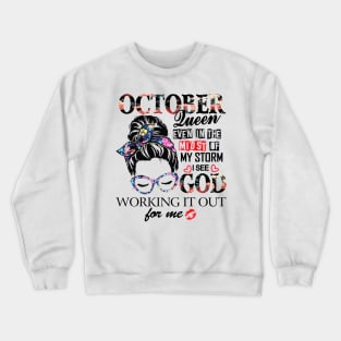 October Queen Even In The Midst Of My Storm I See God Crewneck Sweatshirt